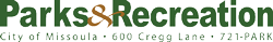 Parks and Recreation - City of Missoula - 600 Cregg Lane - Phone: 406-721-PARK