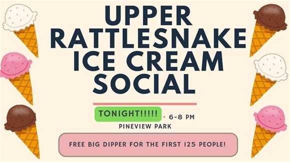 Upper Rattlesnake Ice Crean Social Tonight! 6pm at Pineview Park 