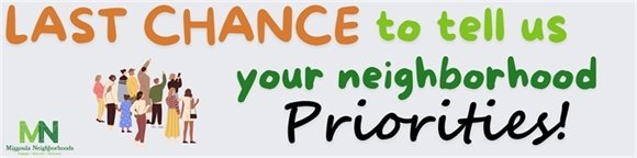Last Chance to tell us your neighborhood priorities 