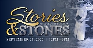 Stories & Stones - Missoula City Cemetery - September 21, 2025, 12pm-3pm.