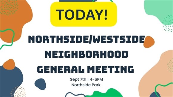 Northside/ Westside Neighborhood General Meeting 
